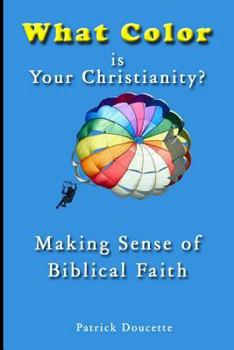 Paperback What Color is Your Christianity? Making Sense of Biblical Faith Book