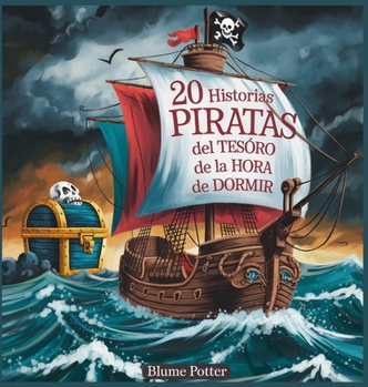 20 historias de piratas del tesoro de la hora de dormir (Cuentos Para Dormir Para Niños de 3 A 8 Años Serie 2) (Spanish Edition)