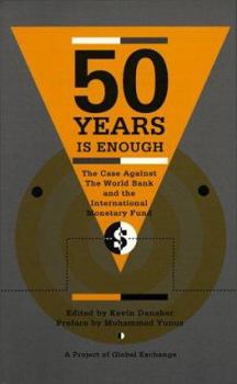 Paperback Fifty Years Is Enough: The Case Against the World Bank and the International Monetary Fund Book