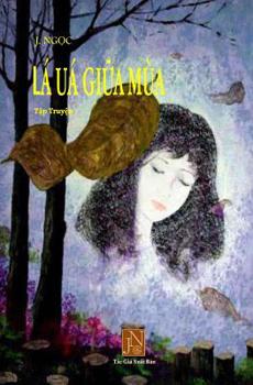 Paperback La Ua Giua Mua: La Ua Giua Mua, Tap Truyen Ngan, Tac Gia Nha Van Jngoc [Vietnamese] Book