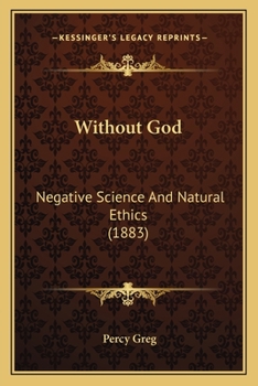 Paperback Without God: Negative Science And Natural Ethics (1883) Book