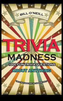 Paperback Trivia Madness 3: 1000 Fun Trivia Questions About Anything Book
