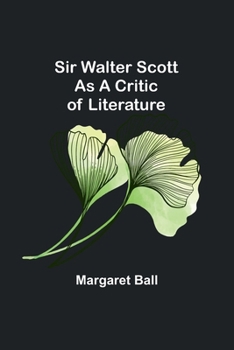 Paperback Sir Walter Scott as a Critic of Literature Book