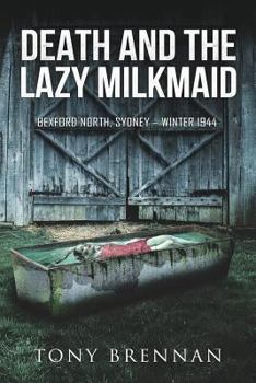 Paperback Death and the Lazy Milkmaid: Bexford North, Sydney: Winter 1944 Book