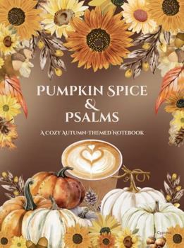 Pumpkin Spice & Psalms: A Cozy Autumn-Themed Notebook