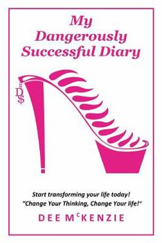 Paperback My Dangerously Successful Diary: Start transforming your life today! Book