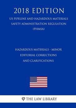 Hazardous Materials - Minor Editorial Corrections and Clarifications (US Pipeline and Hazardous Materials Safety Administration Regulation) (PHMSA)