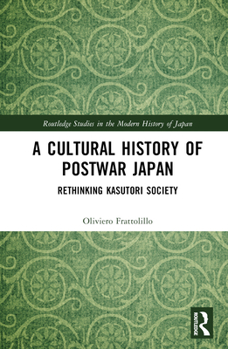 Hardcover A Cultural History of Postwar Japan: Rethinking Kasutori Society Book