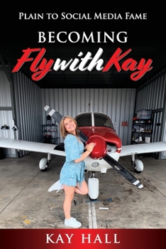 Paperback Becoming FlyWithKay: Plain to Social Media Fame Book