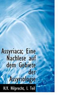 Assyriaca; eine Nachlese Auf Dem Gebiete der Assyriologie