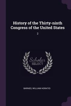 Paperback History of the Thirty-ninth Congress of the United States: 2 Book