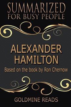 Paperback Alexander Hamilton - Summarized for Busy People: Based on the Book by Ron Chernow Book