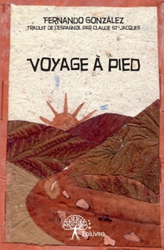 Paperback Voyage à pied: Traduit de l'espagnol par Claude St-Jacques [French] Book