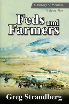 Paperback Feds and Farmers: A History of Montana, Volume Five Book