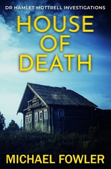 House of Death (Dr Hamlet Mottrell Investigations) - Book #3 of the Dr. Hamlet Mottrell Investigations