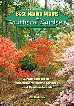 Paperback Best Native Plants for Southern Gardens: A Handbook for Gardeners, Homeowners, and Professionals Book