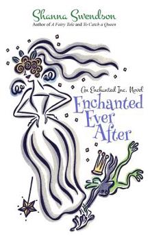 Enchanted Ever After - Book #9 of the Enchanted, Inc.