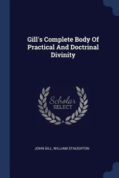 Paperback Gill's Complete Body Of Practical And Doctrinal Divinity Book