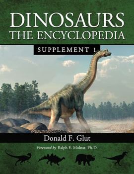 Dinosaurs: The Encyclopedia, Supplement I - Book #2 of the Dinosaurs: The Encyclopedia