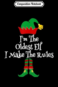 Composition Notebook: I'm The Oldest Elf I Make The Rules  Journal/Notebook Blank Lined Ruled 6x9 100 Pages