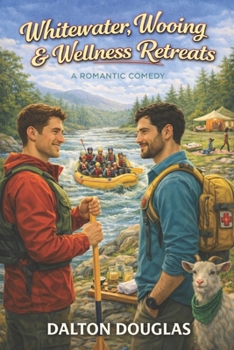 Whitewater, Wooing & Wellness Retreats: A Romantic Comedy (A Matchmaker Moms Romance)