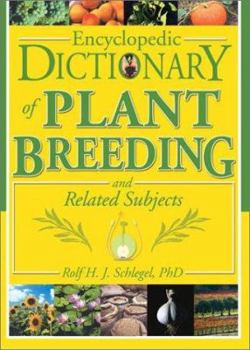 Encyclopedic Dictionary of Plant Breeding and Related Subjects