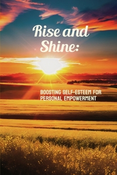 Rise and Shine: Boosting Self-Esteem for Personal Empowerment