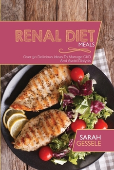 Paperback Renal Diet Meals: Over 50 Delicious Ideas To Manage CKD And Avoid Dialysis Book