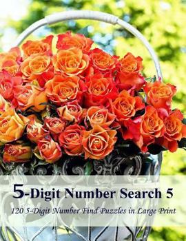 Paperback 5-Digit Number Search 5: 120 5-Digit Number Find Puzzles in Large Print [Large Print] Book