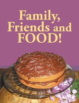 Paperback Family, Friends and Food! Book