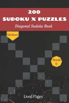 Paperback 200 Sudoku X Puzzles Diagonal Sudoku Book: Medium, Sudoku Variations, Standard 9x9 Grid with X Factor, Book 9, (6x9 in) Book