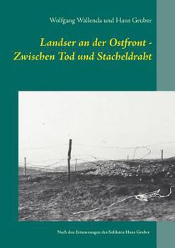 Paperback Landser an der Ostfront - Zwischen Tod und Stacheldraht: Nach den Erinnerungen des Soldaten Hans Gruber [German] Book