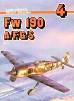 Aircraft Monograph 4 - Focke-Wulf Fw 190 A/F/G/S, Part 1 - Book #4 of the AJ-Press Aircraft Monograph