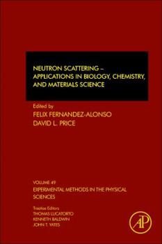 Hardcover Neutron Scattering - Applications in Biology, Chemistry, and Materials Science: Volume 49 Book