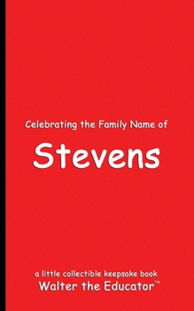 Celebrating the Family Name of Stevens (Celebrating Family Names Book)