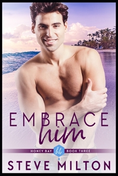 Embrace Him - Book #3 of the Honey Bay