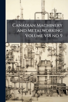 Paperback Canadian Machinery and Metalworking Volume v18 no 9 Book