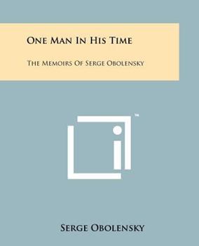 Paperback One Man In His Time: The Memoirs Of Serge Obolensky Book