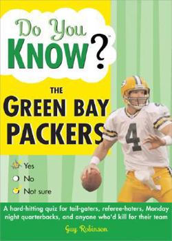 Paperback The Green Bay Packers: A Hard-Hitting Quiz for Tailgaters, Referee-Haters, Armchair Quarterbacks, and Anyone Who'd Kill for Their Team Book