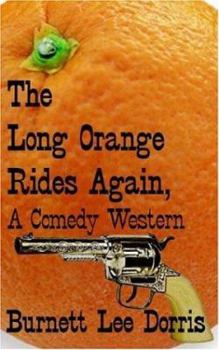 Paperback The Long Orange Rides Again, A Comedy Western Book