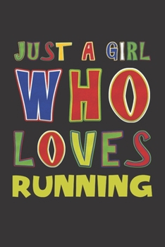 Just A Girl Who Loves Running: Running Lovers Girl Funny Gifts Dot Grid Journal Notebook 6x9 120 Pages