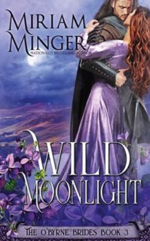 Wild Moonlight - Book #3 of the O'Byrne Brides