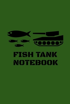 Paperback Fish Tank Notebook: This funny fish tank play on words design is perfect for any fish keeper trying to stay on top of their water changes Book