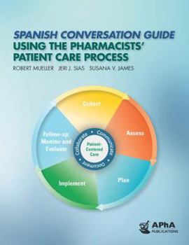 Paperback Spanish Conversation Guide Using the Pharmacists' Patient Care Process Book