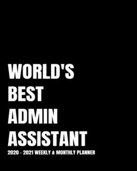 WORLD'S BEST ADMIN ASSISTANT PLANNER: 2-Year 2020- 2021 Productivity Journal Daily / Weekly Monthly Dated Calendar Year Goal Setting Planner Organizer ... Inch Paperback Notebook ) Christmas Gift Idea