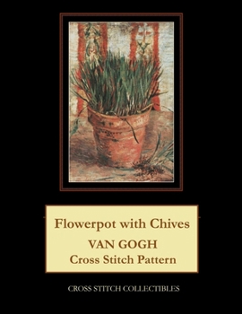 Paperback Flowerpot with Chives: Van Gogh Cross Stitch Pattern [Large Print] Book