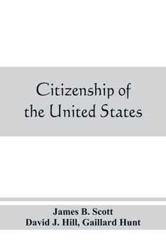 Paperback Citizenship of the United States, expatriation, and protection abroad. Letter from the secretary of state, submitting report on the subject of citizen Book