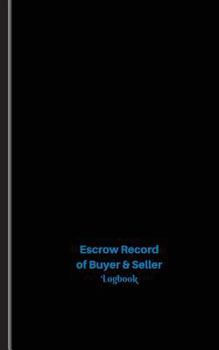 Paperback Escrow Record of Buyer & Seller Log: Logbook, Journal - 102 pages, 5 x 8 inches Book