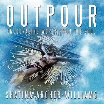 Paperback Outpour: Encouraging Words from the Soul Book