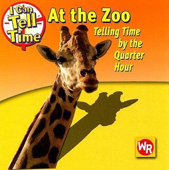 Paperback At the Zoo: Telling Time by the Quarter Hour Book